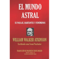El Mundo Astral: Su paisaje, habitantes y fenómenos
