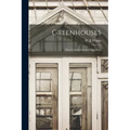 Greenhouses: Their Construction and Equipment