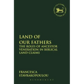Land of Our Fathers: The Roles of Ancestor Veneration in Biblical Land Claims