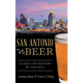San Antonio Beer: Alamo City History by the Pint