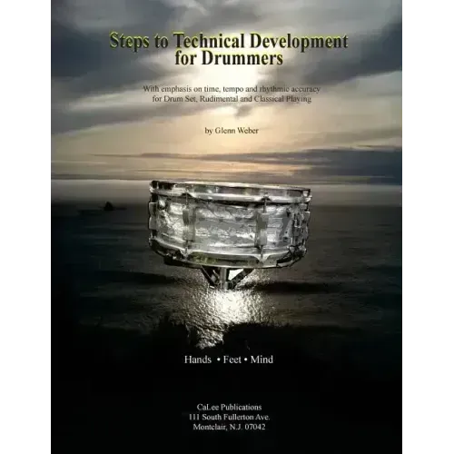 Steps to Technical Development for Drummers: With emphasis on time, tempo, rhythmic accuracy for Drum Set, Rudimental and Classical Playing