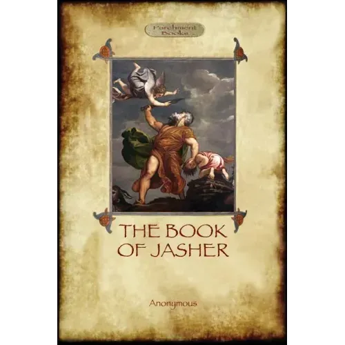 The Book of Jasher: as referred to in Joshua and Second Samuel (Aziloth Books)