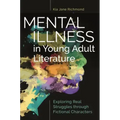 Mental Illness in Young Adult Literature: Exploring Real Struggles through Fictional Characters