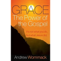 Grace, the Power of the Gospel: It's Not What You Do, But What Jesus Did