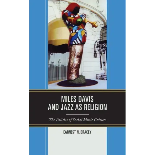 Miles Davis, and Jazz as Religion: The Politics of Social Music Culture
