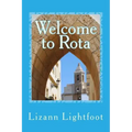 Welcome to Rota: The Unofficial Guide to Getting Settled, and Enjoying the Culture, Food, and Travel Opportunities of Southern Spain