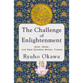 The Challenge of Enlightenment: Now, Here, the New Dharma Wheel Turns