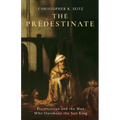 The Predestinate: Ecclesiastes and the Man Who Outshone the Sun King