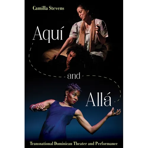 Aquí and Allá: Transnational Dominican Theater and Performance