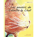 Les pouvoirs de Céleste le Chat: French Edition of "The Healer Cat"