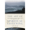 The Art of Spiritual Listening: Responding to God's Voice Amid the Noise of Life