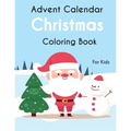 Advent Calendar Christmas Coloring Book For Kids: 25 simple and cute design to color - GIFT For Kids