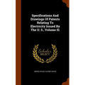 Specifications And Drawings Of Patents Relating To Electricity Issued By The U. S., Volume 51