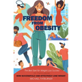 Freedom from Obesity: How to successfully and effectively lose weight