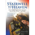 Stairwell To Heaven: A 9-11 World Trade Center Survivor's Story of Escape, Heroism...and Family