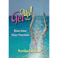 Get Up!: Rise Into Your Passion