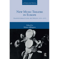 New Music Theatre in Europe: Transformations Between 1955-1975
