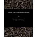 Jonathan Wild: Or, the Thieftaker's Daughter