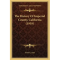 The History Of Imperial County, California (1918)