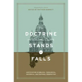 The Doctrine on Which the Church Stands or Falls: Justification in Biblical, Theological, Historical, and Pastoral Perspective (Foreword by D. A. Cars