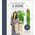 She Made Herself a Home: A Practical Guide to Design, Organize, and Give Purpose to Your Space