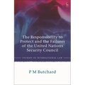 The Responsibility to Protect and the Failures of the United Nations Security Council