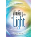 Working with the Light: A Spiritual Guide