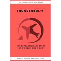 Thunderbolt! The Extraordinary Story of a World War II Ace
