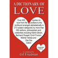 A Dictionary of Love: Over 650 quotes on love from the profane to the profound arranged alphabetically in 213 subject categories by more tha