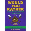 Would You Rather Game Book for Kids and Teens - Tough Edition: Yucky, Gross, Disgusting and Hilarious Questions for the whole Family.