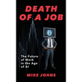 Death of a Job: The Future of Work in the Age of AI