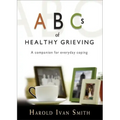 ABCs of Healthy Grieving: A Companion for Everyday Coping