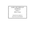 Early Records of Georgia: Wilkes County. in Two Volumes. Volume I