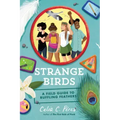 Strange Birds: A Field Guide to Ruffling Feathers
