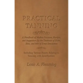 Practical Tanning: A Handbook of Modern Processes, Receipts, and Suggestions for the Treatment of Hides, Skins, and Pelts of Every Descri