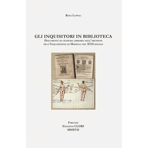 Gli inquisitori in biblioteca: Documenti di censura libraria nell'archivio dell'Inquisizione di Modena nel XVII secolo