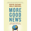 More Good News: Real Solutions to the Global Eco-Crisis