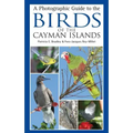 A Photographic Guide to the Birds of the Cayman Islands