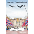 Apprendre l'anglais en lisant 1: Super English