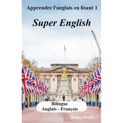 Apprendre l'anglais en lisant 1: Super English