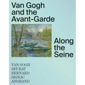 Van Gogh and the Avant-Garde: Along the Seine