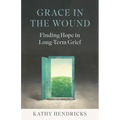 Grace in the Wound: Finding Hope in Long-Term Grief