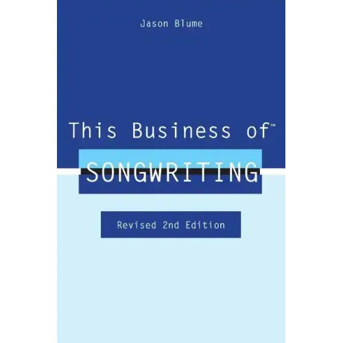 This Business of Songwriting: Revised 2nd Edition