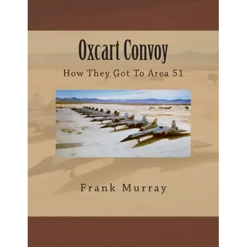 Oxcart Convoy: How They Got To Area 51