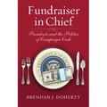 Fundraiser in Chief: Presidents and the Politics of Campaign Cash