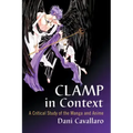 CLAMP in Context: A Critical Study of the Manga and Anime