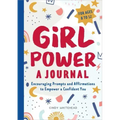 Girl Power: A Journal: Encouraging Prompts and Affirmations to Empower a Confident You