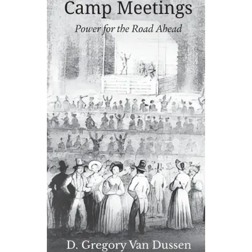 Camp Meetings: Power for the Road Ahead