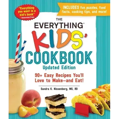 The Everything Kids' Cookbook, Updated Edition: 90+ Easy Recipes You'll Love to Make--And Eat!