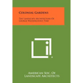 Colonial Gardens: The Landscape Architecture Of George Washington's Time